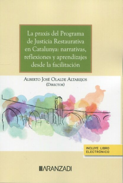 Praxis del programa de justicia restaurativa en Catalunya: narrativas, reflexiones y aprendizajes desde la facilitación