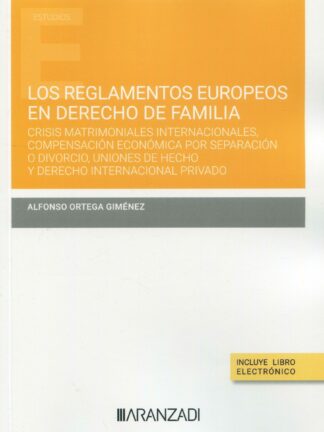 Reglamentos europeos en derecho de familia. Crisis matrimoniales internacionales, compensación económica por separación o divorcio, uniones de hecho y derecho internacional privado
