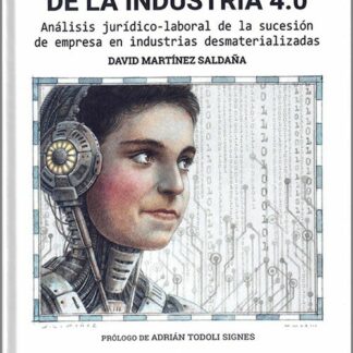 Transmisión de la industria 4.0 Análisis jurídico-laboral de la sucesión de empresa en industrias desmaterializadas