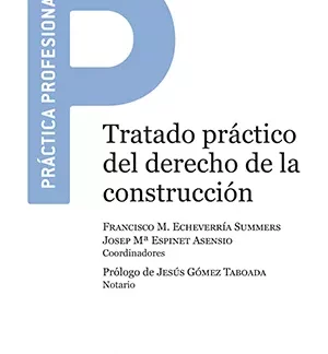 Tratado práctico del derecho de la construcción. Análisis multidisciplinar