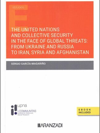 The United Nations and collective security in the face of global threats: from Ukraine and Russia to Iran, Syria and Afghanistan