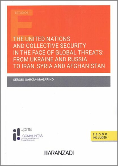 The United Nations and collective security in the face of global threats: from Ukraine and Russia to Iran, Syria and Afghanistan