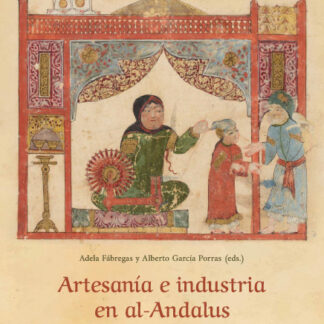 Artesanía e industria en Al-Andalus. Actividades, espacios y organización