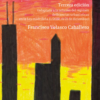 Derecho urbanístico en la Comunidad de Madrid 2023. (Adaptada a la reforma del régimen de licencias urbanísticas en la Ley madrileña 11/2022, de 21 de diciembre)