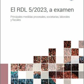 El RDL 5/2023, a examen. Principales medidas procesales, societarias, laborales y fiscales