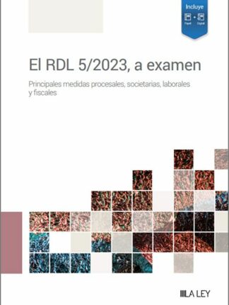 El RDL 5/2023, a examen. Principales medidas procesales, societarias, laborales y fiscales
