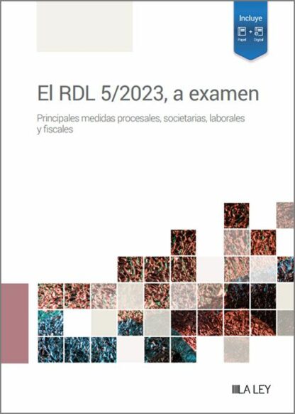 El RDL 5/2023, a examen. Principales medidas procesales, societarias, laborales y fiscales