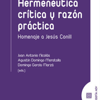 Hermenéutica crítica y razón práctica. Homenaje a Jesús Conill