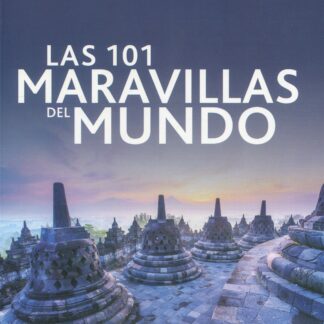 Las 101 maravillas del mundo. Los tesoros del planeta al alcance de todos los viajeros
