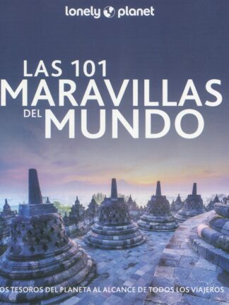 Las 101 maravillas del mundo. Los tesoros del planeta al alcance de todos los viajeros