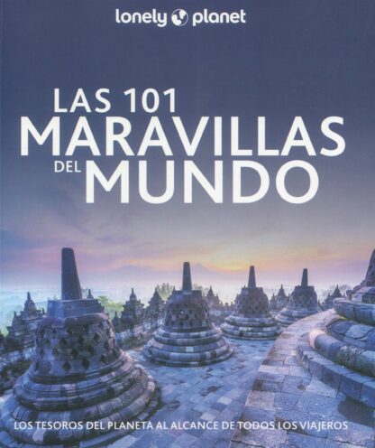Las 101 maravillas del mundo. Los tesoros del planeta al alcance de todos los viajeros