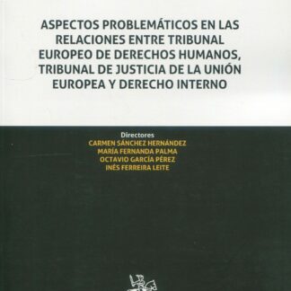 Aspectos problemáticos en las relaciones entre Tribunal Europeo de Derechos Humanos, tribunal de justicia de la UE y dch
