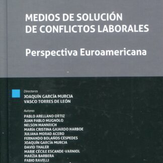 Medios de solución de conflictos laborales. Perspectiva Euroamericana