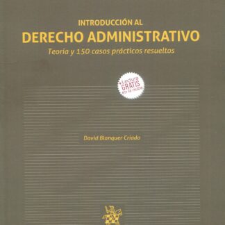 Introducción al Derecho Administrativo. Teoría y 150 casos prácticos resueltos