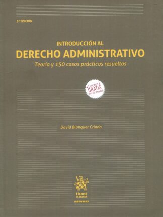 Introducción al Derecho Administrativo. Teoría y 150 casos prácticos resueltos
