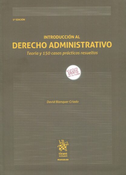 Introducción al Derecho Administrativo. Teoría y 150 casos prácticos resueltos