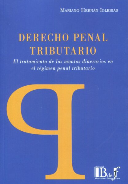 Derecho penal tributario. El tratamiento de los montos dinerarios en el régimen penal tributario