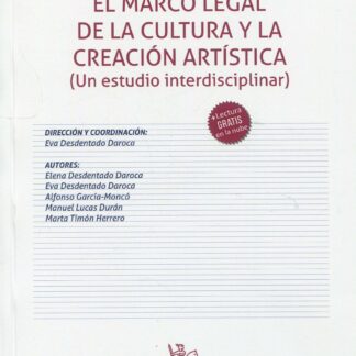 El marco legal de la cultura y la creación artística ( Un estudio interdisciplinar)
