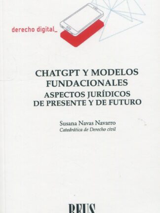 ChatGPT y modelos fundacionales. Aspectos jurídicos de presente y futuro