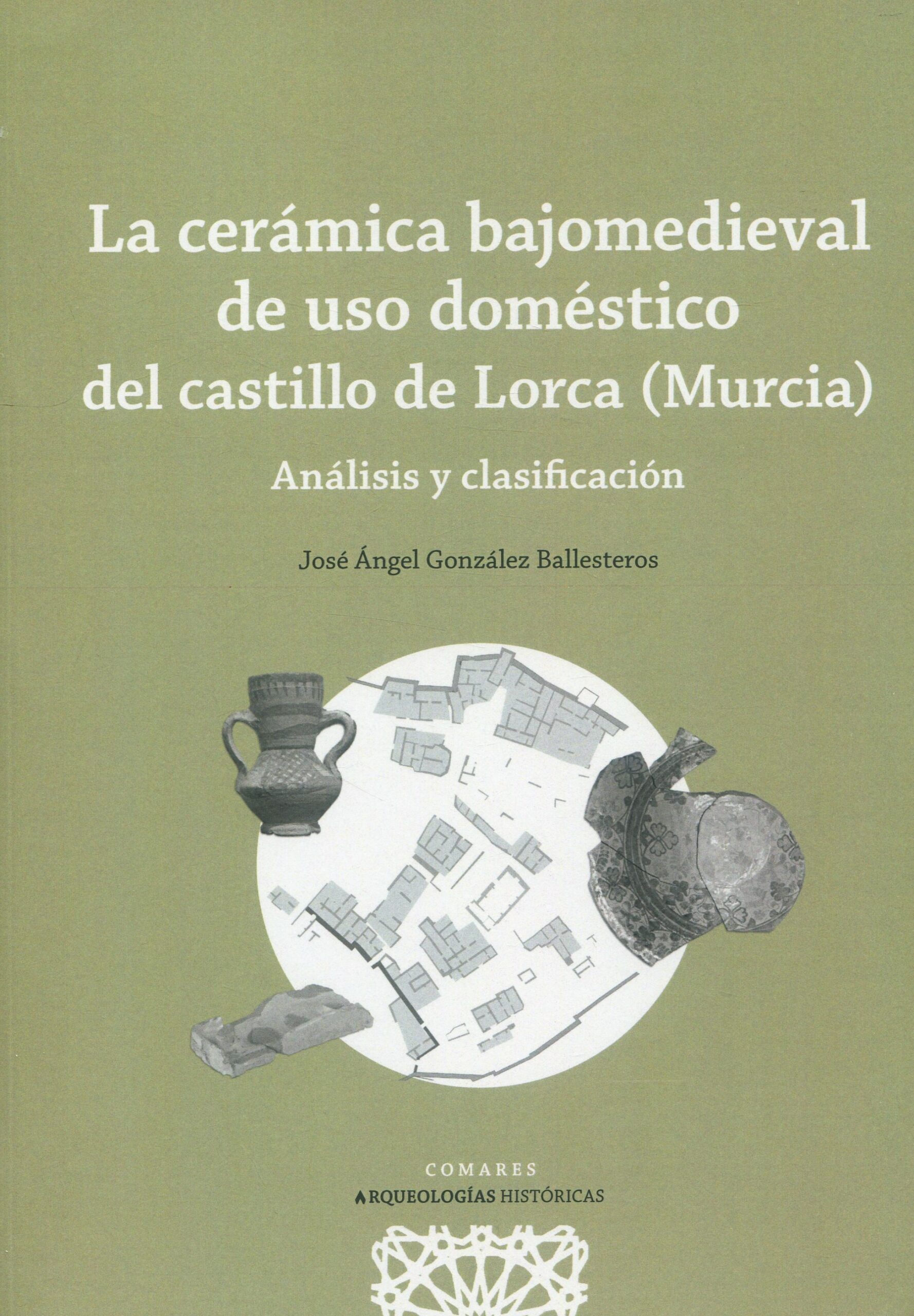 Cerámica bajomedieval de uso doméstico del castillo de Lorca 9788413694498