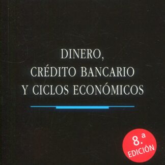 Dinero, crédito bancario y ciclos económicos 2023 (Rústica)