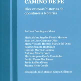 Camino de fe. Diez exitosas historias de opositores a Notarías