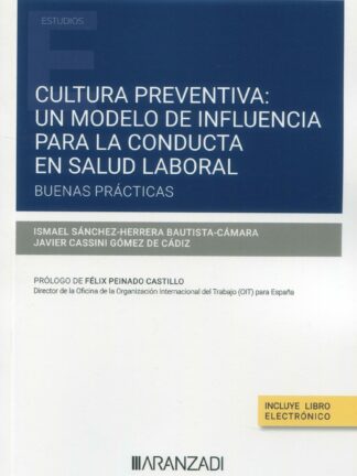 Cultura preventiva: un modelo de influencia para la conducta en salud laboral. Buenas prácticas