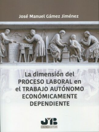 La dimensión del proceso laboral en el trabajo autónomo económicamente dependiente