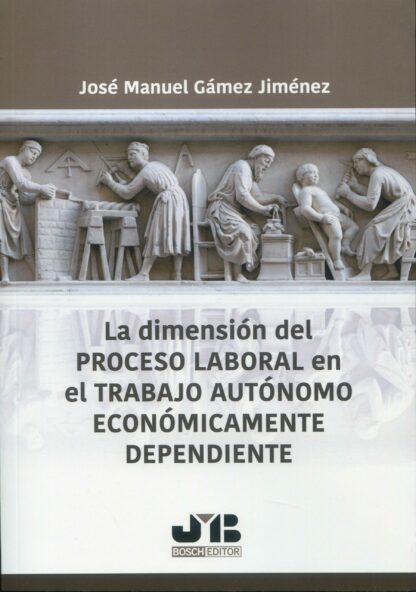 La dimensión del proceso laboral en el trabajo autónomo económicamente dependiente