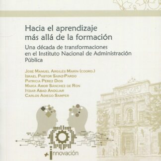 Hacia el aprendizaje más allá de la formación. Una década de transformaciones en el Instituto Nacional de Administración Pública