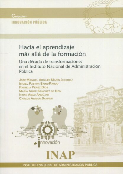 Hacia el aprendizaje más allá de la formación. Una década de transformaciones en el Instituto Nacional de Administración Pública