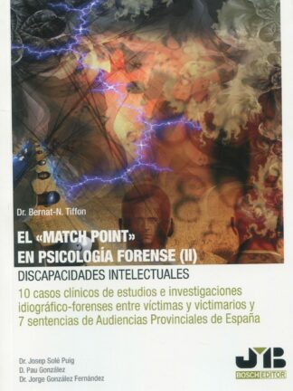 El "Match point" en psicología forense II: discapacidades intelectuales 10 casos clínicos de estudios e investigaciones idiográfico-forenses entre víctimas y victimarios y 7 sentencias de Audiencias Provinciales de España