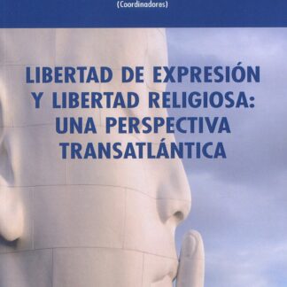 Libertad de expresión y libertad religiosa: una perspectiva transatlántica