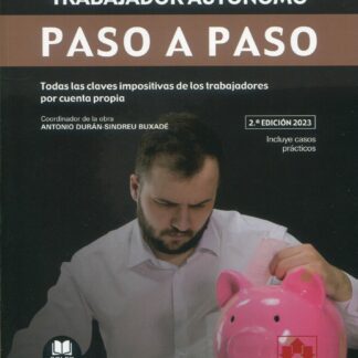 Fiscalidad del trabajador autónomo. Paso a paso 2023 Todas las claves impositivas de los trabajadores por cuenta propia