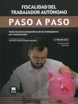 Fiscalidad del trabajador autónomo. Paso a paso 2023 Todas las claves impositivas de los trabajadores por cuenta propia