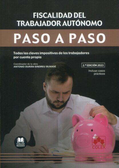 Fiscalidad del trabajador autónomo. Paso a paso 2023 Todas las claves impositivas de los trabajadores por cuenta propia