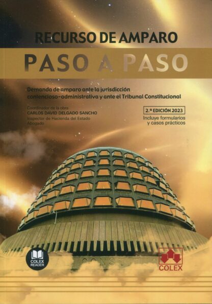 Recurso de amparo. Paso a paso 2023. Demanda de amparo ante la jurisdicción contencioso-administrativa y ante el Tribunal Constitucional