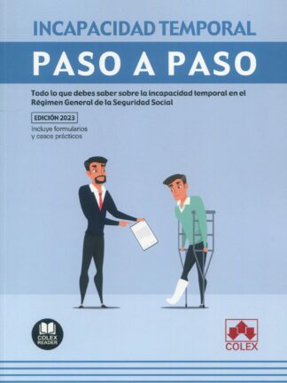 Incapacidad temporal. Paso a paso 2023 Todo lo que debes saber sobre la incapacidad temporal en el Régimen General de la Seguridad Social
