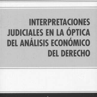 Interpretaciones judiciales en la óptica del Análisis Económico del Derecho