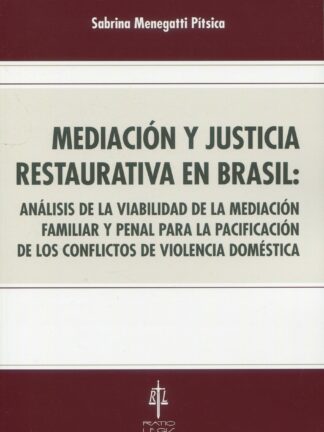 Mediación y Justicia Restaurativa en Brasil: Análisis de la viabilidad de la mediación familiar y penal para la pacificación de los conflictos de violencia doméstica
