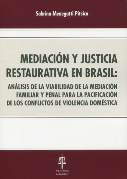 Mediación y Justicia Restaurativa en Brasil: Análisis de la viabilidad de la mediación familiar y penal para la pacificación de los conflictos de violencia doméstica