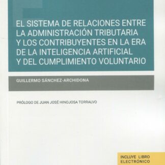 Sistema de relaciones entre la administración tributaria y los contribuyentes en la era de la inteligencia artificial y del cumplimiento voluntario