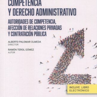 Competencia y derecho administrativo. Autoridades de competencia, afección de relaciones privadas y contratación pública