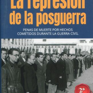 La represión de la posguerra Penas de muerte por hechos cometidos durante la Guerra Civil