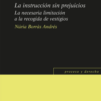 Instrucción sin prejuicios. La necesaria limitación a la recogida de vestigios
