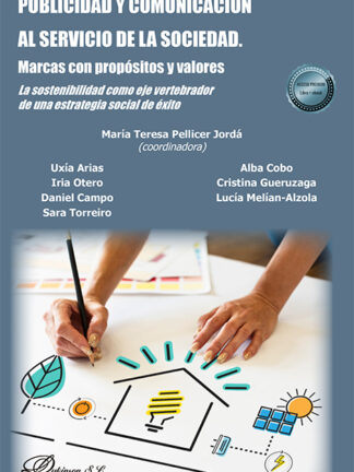 Publicidad y comunicación al servicio de la sociedad. Marcas con propósitos y valores La sostenibilidad como eje vertebrador de una estrategia social de éxito