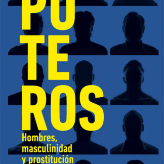Puteros. Hombres, masculinidad y prostitución
