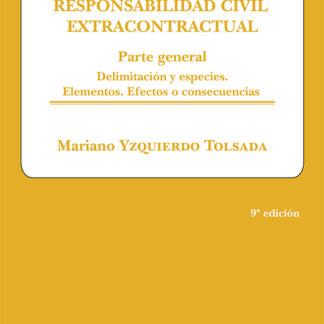 Responsabilidad civil extracontractual. Parte general Delimitación y especies. Elementos. Efectos o consecuencias