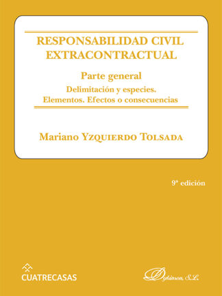 Responsabilidad civil extracontractual. Parte general Delimitación y especies. Elementos. Efectos o consecuencias