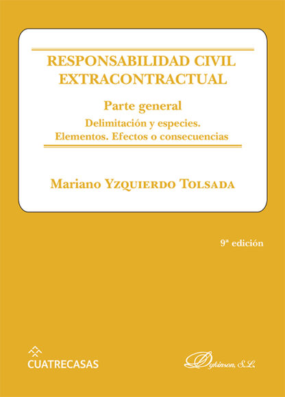 Responsabilidad civil extracontractual. Parte general Delimitación y especies. Elementos. Efectos o consecuencias